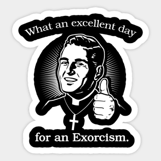 Excellent Day For An Exorcism Funny Quote Sticker